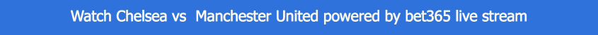 watch chelsea manchester united live stream