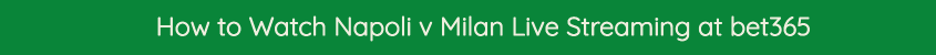 napoli milan live stream video free online