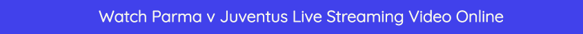 parma juventus live streaming video free bet365