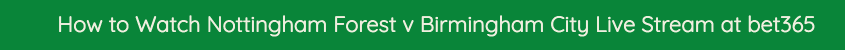 watch nottingham forest birmingham live streaming