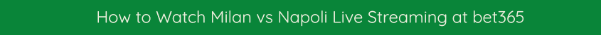 watch milan napoli live stream video online