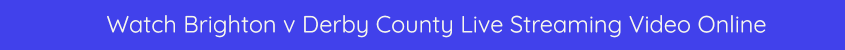 watch brighton derby county live stream