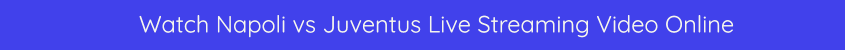 napoli juventus live stream video online bet365