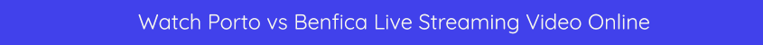 porto benfica live streaming