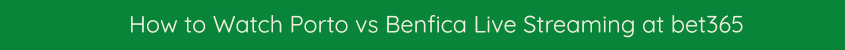 watch porto benfica live streaming video
