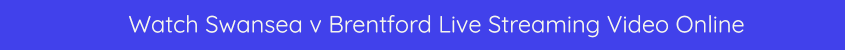 swansea machester city live stream video online free