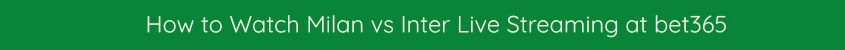 MILAN INTER LIVE STREAM VIDEO ONLINE FREE