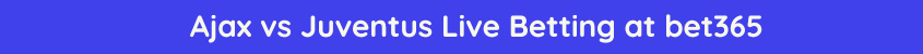 ajax juventus live betting stream odds