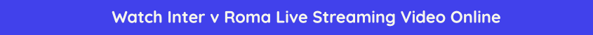 inter roma live stream online video bet365