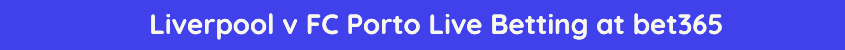 liverpool porto live streaming betting odds match