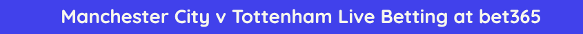 manchester city tottenham live stream betting odds