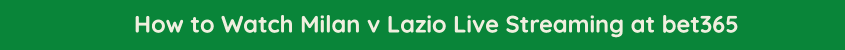 milan lazio live streaming video online