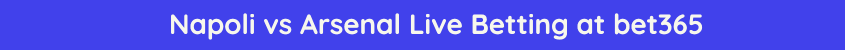 napoli arsenal live stream betting odds