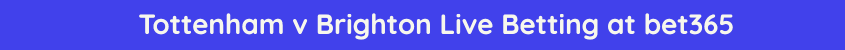 tottenham brighton live stream betting online