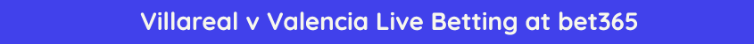 villareal valencia live streaming betting odds