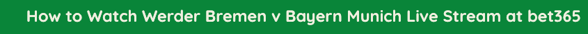 werder bayern live stream bet365 free video online