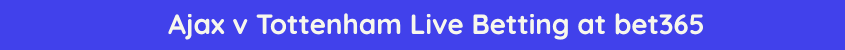 ajax tottenham live stream betting odds
