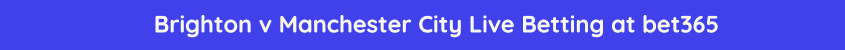 brighton manchester city live stream betting odds