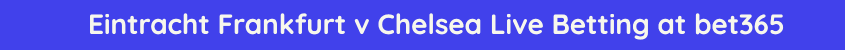 eintracht chelsea live stream betting odds