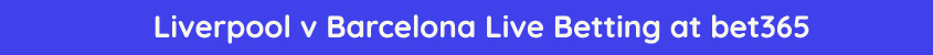 liverpool barcelona live stream betting odds