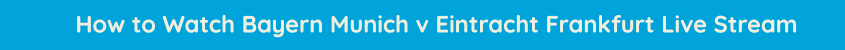 bayern munich frankfurt live streaming video