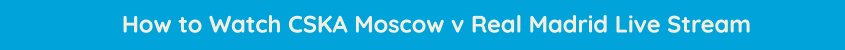 watch cska moscow real madrid live stream euroleague bet365