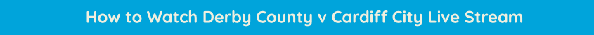 watch derby county cardiff city live stream